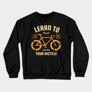 Learn to Recycle and Use Your Bicycle Crewneck Sweatshirt